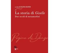 Libri Storia Di Giselle. Due Secoli Di Metamorfosi (La)