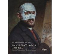 Storia di Otto Vermehren (1861-1917). Pittore e "ristauratore" di dipinti antichi