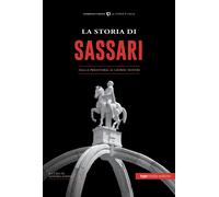 Libri Storia Di Sassari. Dalla Preistoria Ai Giorni Nostri (La)