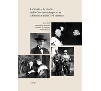 Libri Storia E Le Storie Della Otorinolaringoiatria Di Padova E Delle Tre Venezi