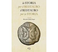 Libri Storia Per Il Restauro, Il Restauro Per La Storia (La)