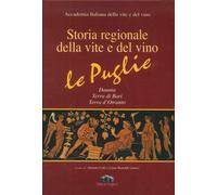 Libri Storia Regionale Della Vite E Del Vino. Le Puglie Daunia, Terra Di Bari, T