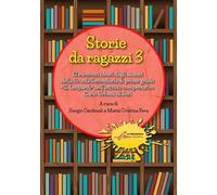 Storie da ragazzi. 13 racconti ideati dagli alunni della Scuola Secondaria di primo grado «G. Leopardi» dell’istituto comprensivo Carlo Urbani di Jesi. Ediz. illustrata. Vol. 3