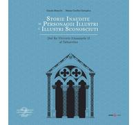 Libri Storie Inaudite Di Personaggi Illustri E Illustri Sconosciuti. Dal Re Vitt