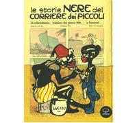 Le storie nere del Corriere dei Piccoli. Il colonialismo italiano del primo 900, a fumetti. Ediz. a colori