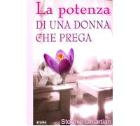 La potenza di una donna che prega [Paperback] Omartian, Stormie; Laiso, G. E. an