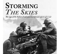 Libri Storming The Skies. The Saga Of The Italian Front: Unconventional Aspects