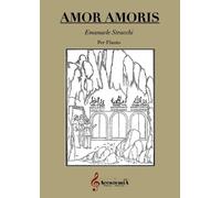 Libri Stracchi Emanuele - Amor Amoris. Per Flauto. Spartito