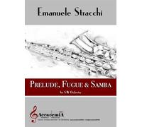 Libri Stracchi Emanuele - Prelude, Fugue & Samba. Per Orchestra Di Saxofoni. Par