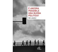 Libri Strade e pensieri per domani - E' Ancora Possibile Una Buona Politica? Sti