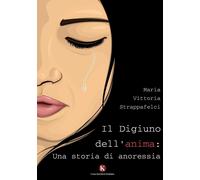 Il digiuno dell'anima: una storia di anoressia