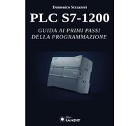 Libri Strazzeri Domenico - PLC S7-1200. Guida Ai Primi Passi Della Programmazion