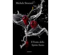 Libri Strazzeri Michele - Il Frutto Dello Spirito Santo
