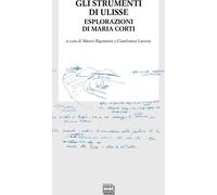 Libri Strumenti Di Ulisse. Esplorazioni Di Maria Corti (Gli)