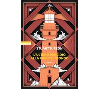 L'ULTIMO OMICIDIO ALLA FINE DEL MONDO - TURTON STUART - Neri Pozza