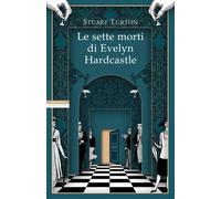 Libri Stuart Turton - Le Sette Morti Di Evelyn Hardcastle