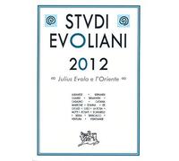 Libri Studi Evoliani 2012. Julius Evola E L'oriente