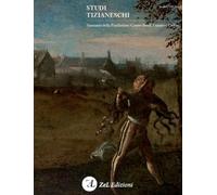 Libri Studi Tizianeschi. Annuario Della Fondazione Centro Studi Tiziano E Cadore