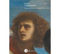 Libri Studi Tizianeschi. Annuario Della Fondazione Centro Studi Tiziano E Cadore