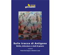 Libri Sulle Tracce Di Antigone. Diritto, Letteratura E Studi Di Genere. Ediz. It