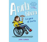 Libri Sumner Jamie - A Ruota Libera. La Gara Di Torte