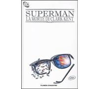 Libri Superman - La Morte Di Clark Kent