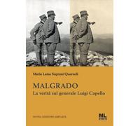 Libri Suprani Querzoli Maria Luisa - Malgrado. La Verita Sul Generale Luigi Cape