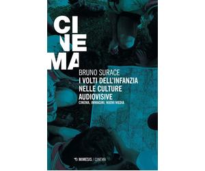 Libri Surace Bruno - I Volti Dell'infanzia Nelle Culture Audiovisive. Cinema, Im