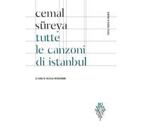 Libri Sureya Cemal - Tutte Le Canzoni Di Istanbul. Testo Turco A Fronte