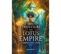 Libri Suri Tasha - The Lotus Empire. L'impero Del Loto. The Burning Kingdoms #03
