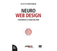 Libri Susan M. Weinschenk - Neuro web design - 2010 (Saggi)