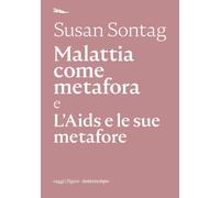 Libri Susan Sontag - Malattia Come Metafora E L'aids E Le Sue Metafore