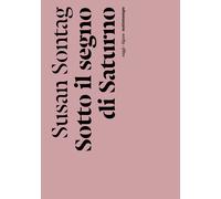 SOTTO IL SEGNO DI SATURNO - SONTAG SUSAN - Nottetempo