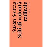 Libri Susan Sontag - Stili Di Volonta Radicale