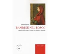 Bambine nel bosco. Cappuccetto Rosso e il lupo fra passato e presente - Ba...