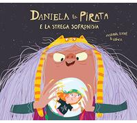 Libri Susanna Isern - Daniela La Pirata E La Strega Sofronisia