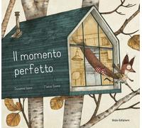 Libri Susanna Isern - Il Momento Perfetto. Ediz. Illustrata