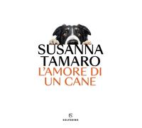 Libri Susanna Tamaro - L' Amore Di Un Cane