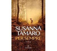 Libri Susanna Tamaro - Per Sempre. Nuova Ediz.