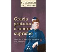 Libri Susannah Spurgeon / Ray Charles - Grazia Gratuita E Amore Supremo. La Vita