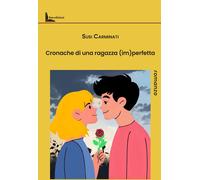 Libri Susi Carminati - Cronache Di Una Ragazza (Im)Perfetta