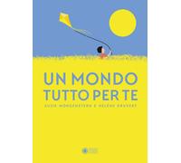 Libri Susie Morgenstern / HÃ©lÃ¨ne Druvert - Un Mondo Tutto Per Te. Ediz. Illust