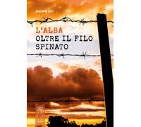 Libri Sut Jacopo - L' Alba Oltre Il Filo Spinato