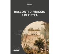 Libri Svara - Racconti Di Viaggio E Di Pietra