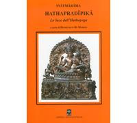 Libri Svâtmârâma - Hathapradipika. La luce dell'Hathayoga - 2012