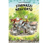 Libri Sven Nordqvist - Starnazzi Nell'orto. Ediz. Illustrata