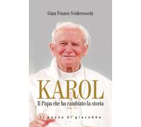 Libri Svidercoschi Gian Franco - Karol. Il Papa Che Ha Cambiato La Storia