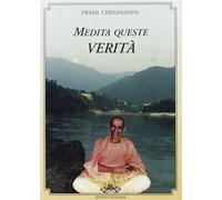 Libri Swami Chidananda - Medita Queste Verita