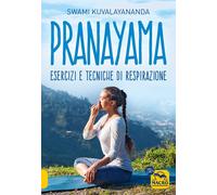 Libri Swami Kuvalayananda - Pranayama. Esercizi E Tecniche Di Respirazione. Nuov
