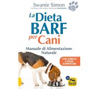Libri Swanie Simon - La Dieta Barf Per Cani. Manuale Di Alimentazione Naturale